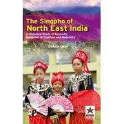 Singpho of North East India: A Historical Study of Syncretic Worldview of Tradition and Modernity (Hardcover)