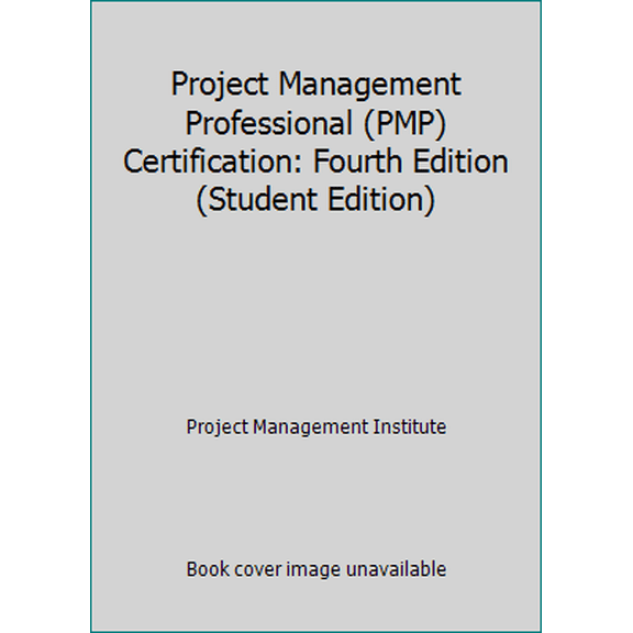 Pre-Owned Project Management Professional (PMP) Certification: Fourth Edition (Student Edition) (Paperback) 1424612438 9781424612437