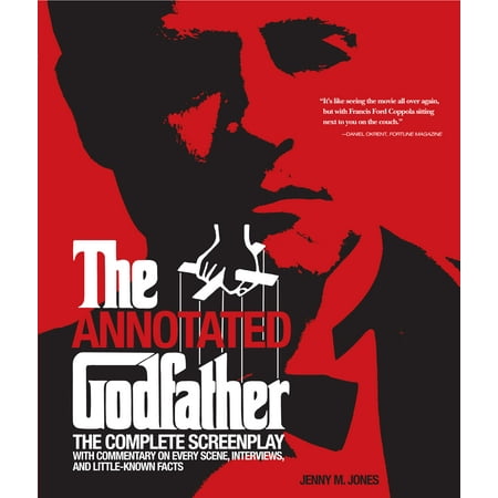 Annotated Godfather : The Complete Screenplay with Commentary on Every Scene, Interviews, and Little-Known (Best Scene In The Godfather)