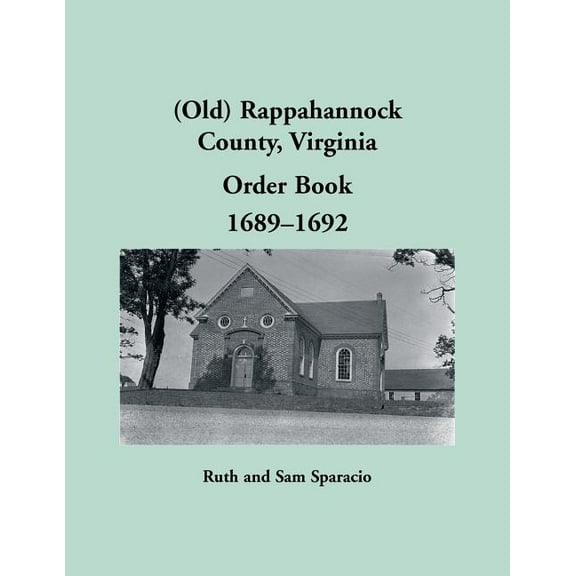 (Old) Rappahannock County, Virginia Order Book, 1689-1692 (Paperback)