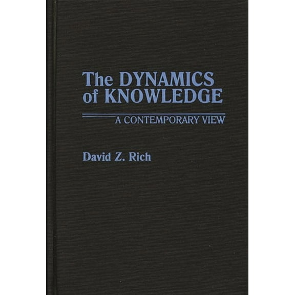 Contributions in Philosophy The Dynamics of Knowledge: A Contemporary View, (Hardcover)
