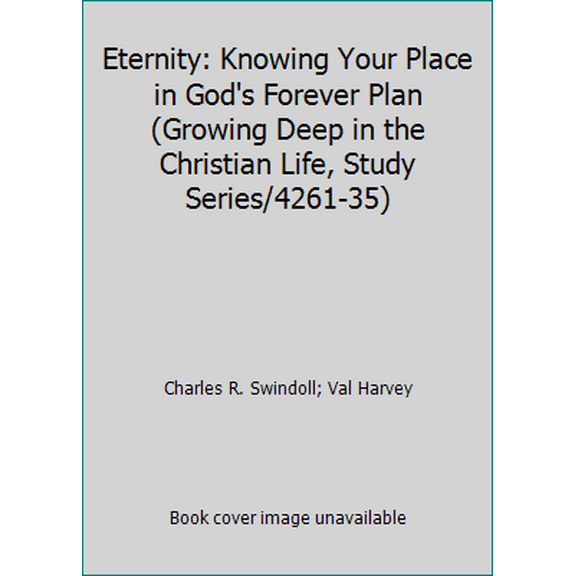 Pre-Owned Eternity: Growing Deep in Christian Life Knowing Your Place in Gods Forever Plan (Paperback) 0805461353 9780805461350