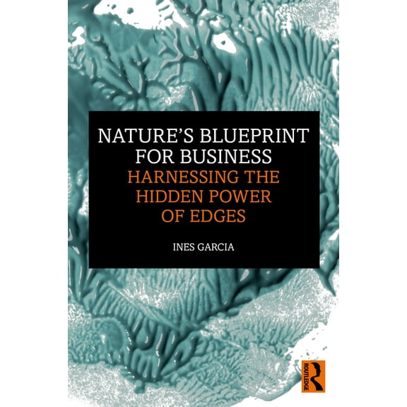 Nature's Blueprint for Business: Harnessing the Hidden Power of Edges, (Paperback)