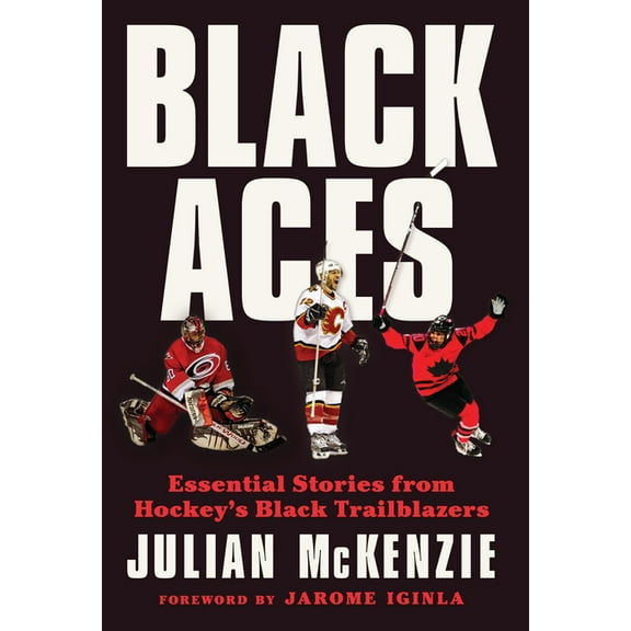 Black Aces: Essential Stories from Hockey's Black Trailblazers, (Hardcover)