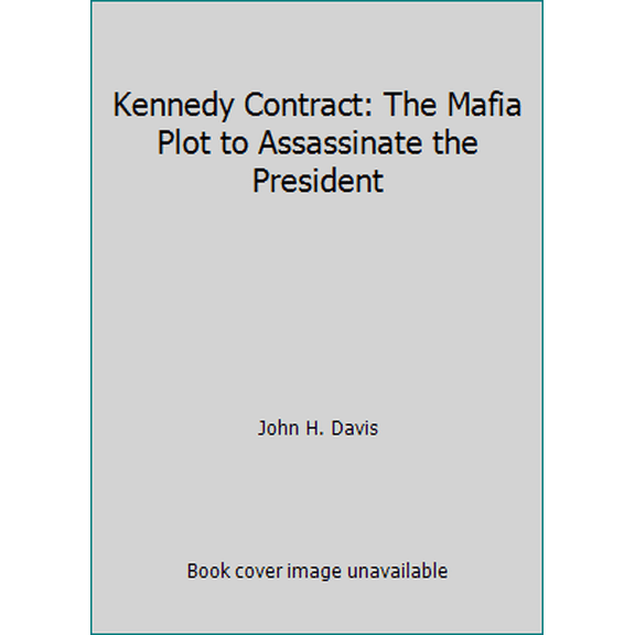 Pre-Owned Kennedy Contract: The Mafia Plot to Assassinate the President (Paperback) 0061042544 9780061042546