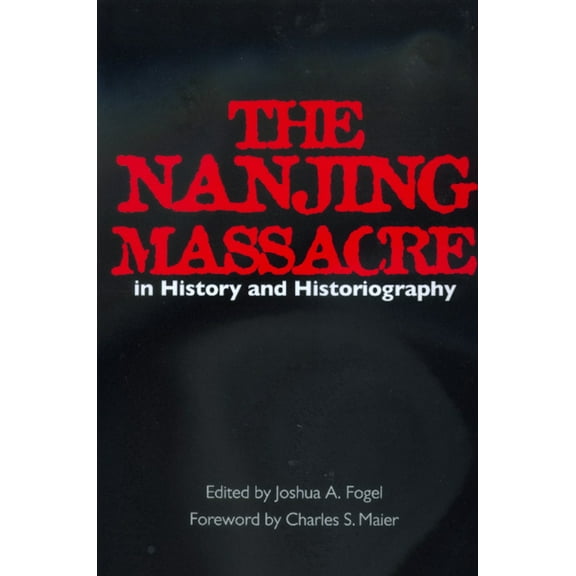 Asia: Local Studies / Global Themes: The Nanjing Massacre in History and Historiography (Series #2) (Edition 1) (Paperback)