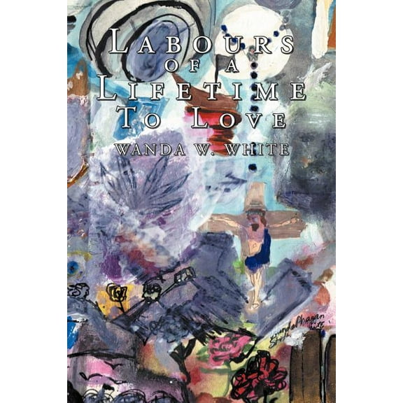 Labours of a Lifetime To Love (Paperback)