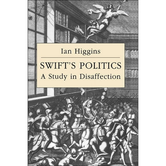 Cambridge Studies in Eighteenth-Century  Swift's Politics: A Study in Disaffection, Book 20, (Hardcover)
