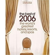 The Best of 2006 : The World's Greatest Hotels, Resorts, and Spas 9781932624120 Used / Pre-owned