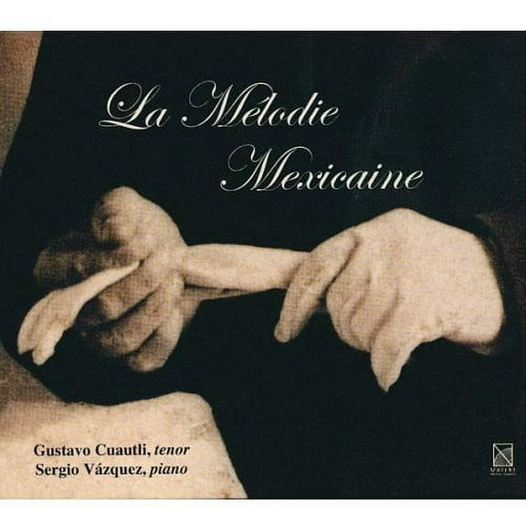 Gustavo Cuautli - La Melodie Mexicaine - Music & Performance - CD