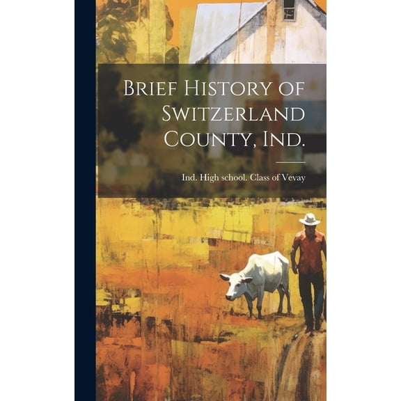 Brief History of Switzerland County, Ind. (Hardcover)