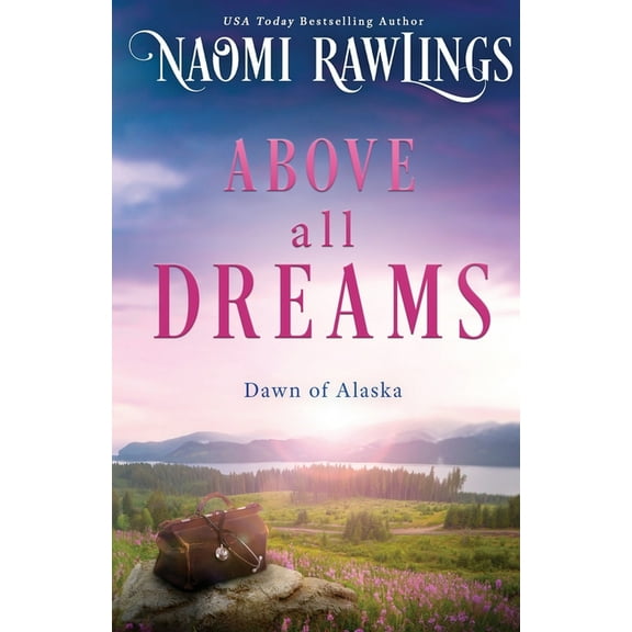 Dawn of Alaska Above all Dreams, Book 3, (Paperback)