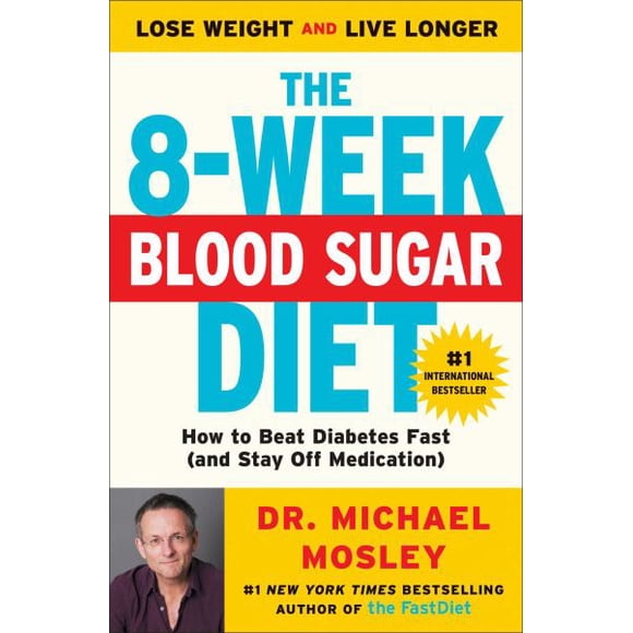 The 8-Week Blood Sugar Diet: How to Beat Diabetes Fast (and Stay Off Medication)