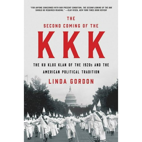 The Second Coming of the KKK: The Ku Klux Klan of the 1920s and the American Political Tradition, (Paperback)