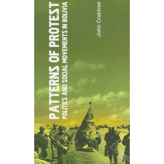 Latin America Bureau Short Books Patterns of Protest: Politics and Social Movements in Bolivia, (Paperback)
