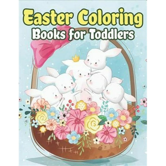 Easter Coloring Books for Toddlers: Happy Easter Gifts for Kids, Boys and Girls, Easter Basket Stuffers for Toddlers and Kids Ages 3-7