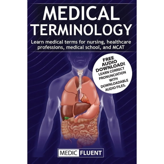 Medical Terminology: Learn medical terms for nursing, healthcare professions, medical school, and MCAT, (Paperback)