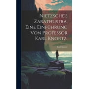 Nietzsche's Zarathustra. Eine Einfhrung von Professor Karl Knortz. (Hardcover)