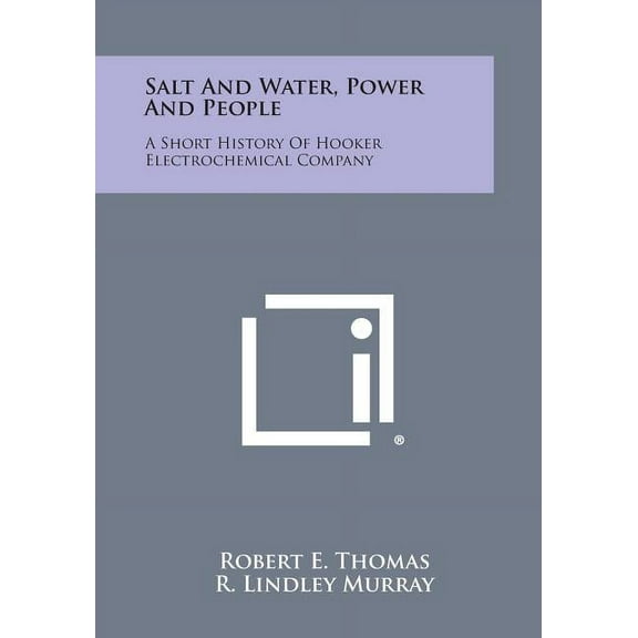Salt and Water, Power and People : A Short History of Hooker Electrochemical Company (Paperback)
