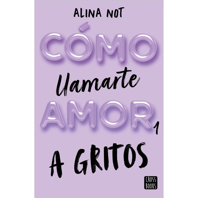 Cómo Llamarte Amor 1. A Gritos Blanco