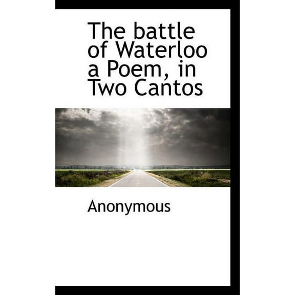 The Battle of Waterloo a Poem, in Two Cantos, (Paperback)