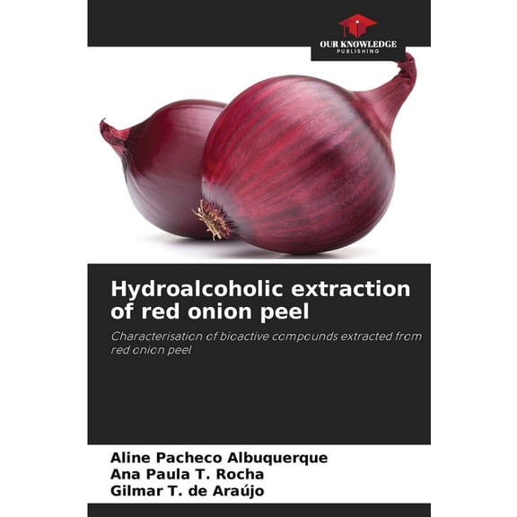 Hydroalcoholic extraction of red onion peel, (Paperback)
