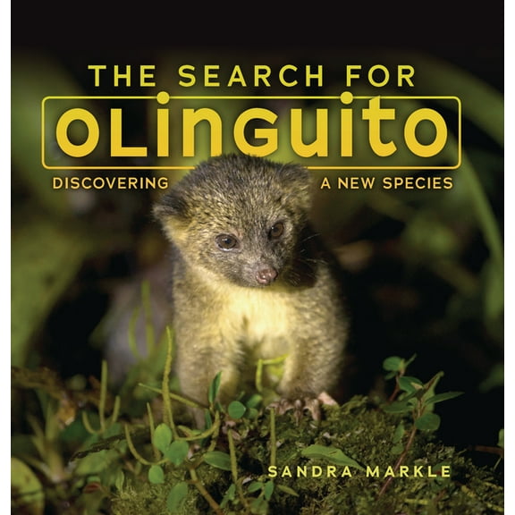 Sandra Markle's Science Discoveries: The Search for Olinguito (Paperback)