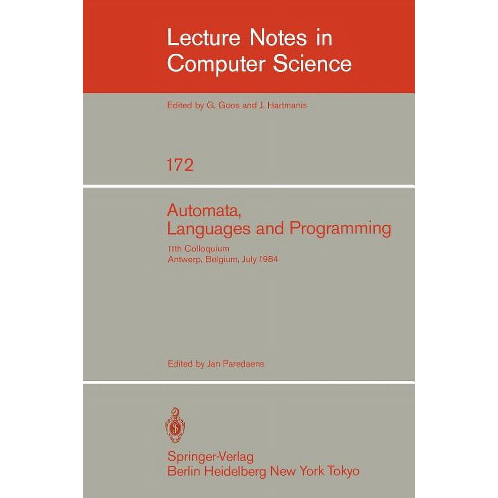 Lecture Notes in Computer Science Automata Languages and Programming: 11th Colloquium Antwerp Belgium July 16-20 1984 (Eatcs Sign). Proceedings Book 172 (Paperback)