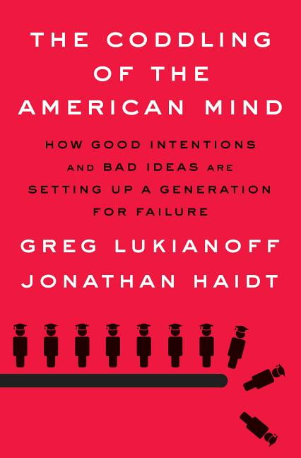 the coddling of the american mind book review the coddling of the american mind book review