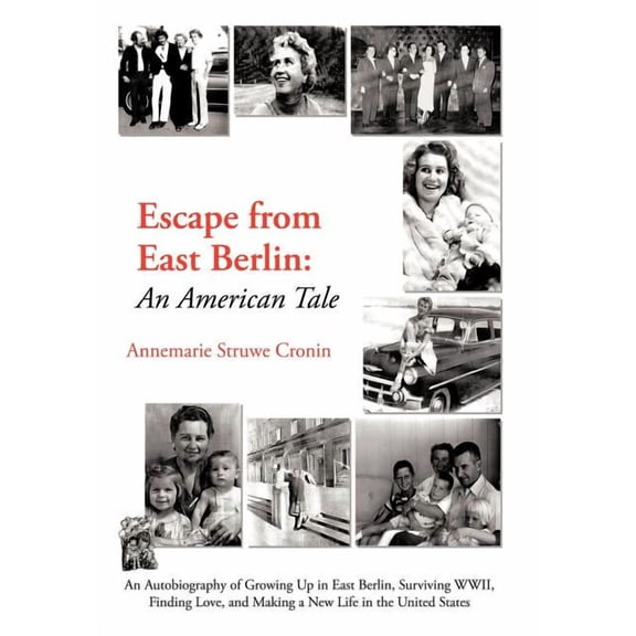 Escape from East Berlin: An American Tale (Hardcover) by Annemarie Struwe Cronin