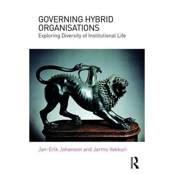 Governing Hybrid Organisations: Exploring Diversity of Institutional Life, (Paperback)