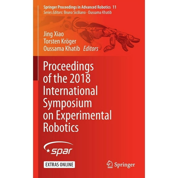 Springer Proceedings in Advanced Robotic Proceedings of the 2018 International Symposium on Experimental Robotics, Book 11, (Hardcover)