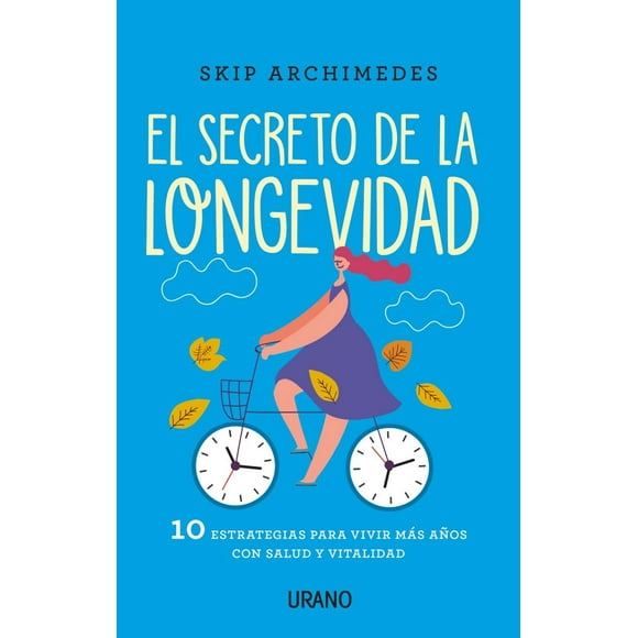EL SECRETO DE LA LONGEVIDAD EDICIONES URANO SKIP ARCHIMEDES