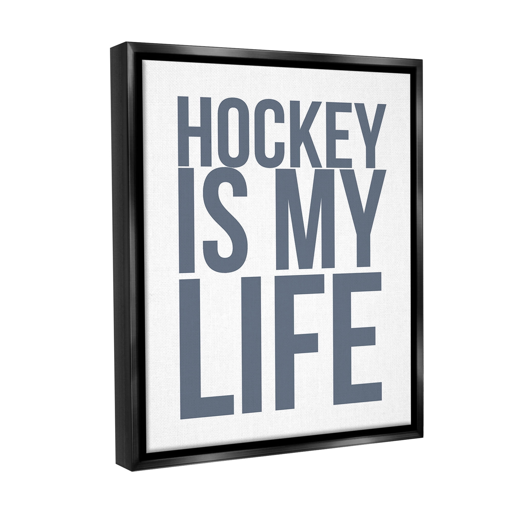 Stupell Industries Hockey Is Life Sports Painting Black Floater Framed Canvas Art Print Wall Art, 17 x 21