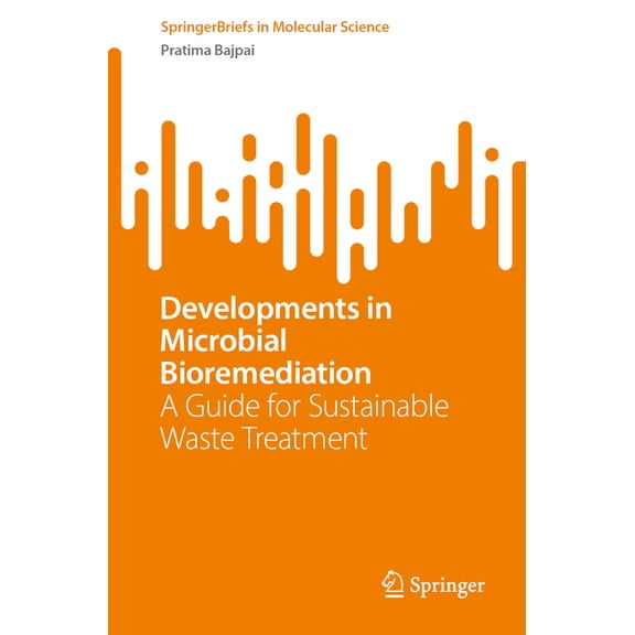 Springerbriefs in Molecular Science Developments in Microbial Bioremediation: A Guide for Sustainable Waste Treatment, (Paperback)