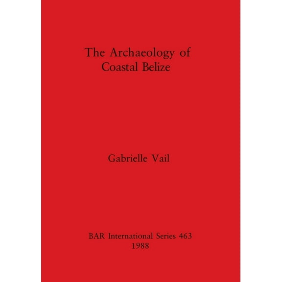 The Archaeology of Coastal Belize, (Paperback)