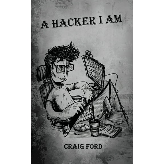 A Hacker I Am A Hacker, I Am, Book 1, (Paperback)