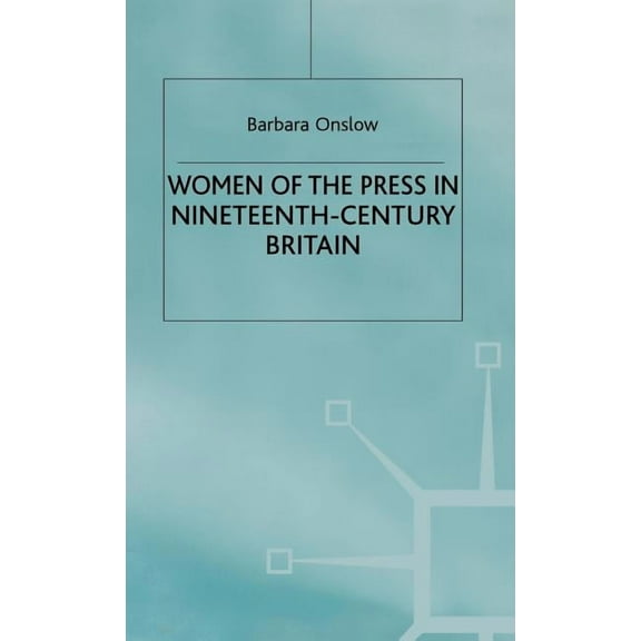 Women of the Press in Nineteenth-Century Britain, (Hardcover)