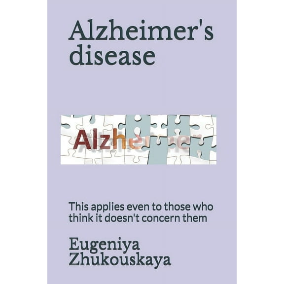 Alzheimer's disease: This applies even to those who think it doesn't concern them (Paperback)