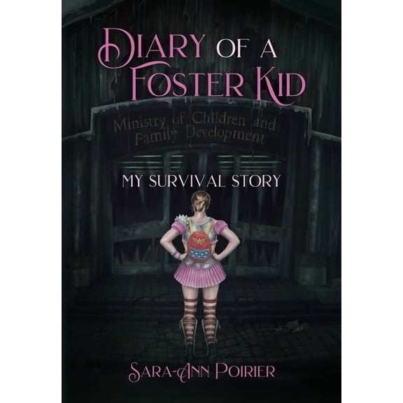 Diary of a Foster Kid: My Survival Story, (Hardcover)