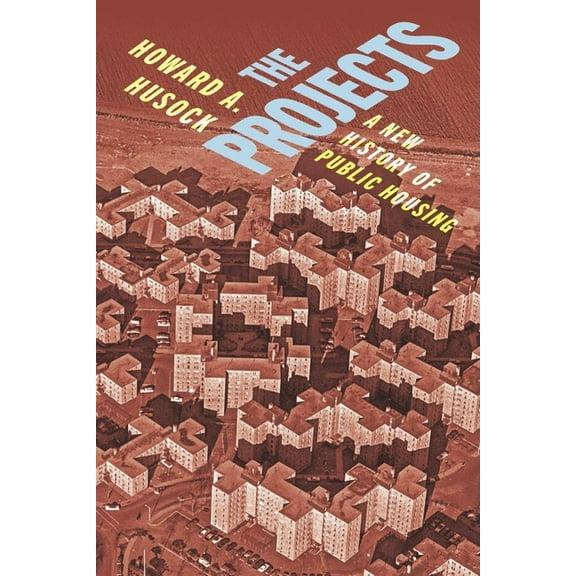 The Projects: A New History of Public Housing, (Hardcover)