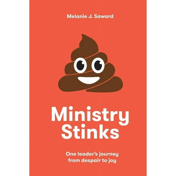 Ministry Stinks: One leader's journey from despair to joy, (Paperback)