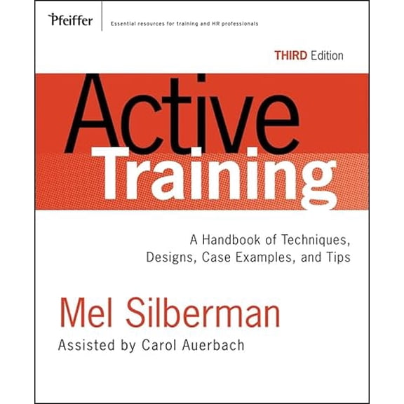Pre-Owned Active Training: A Handbook of Techniques, Designs Case Examples, And Tips (Hardcover) 0787976237 9780787976231