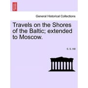 Travels on the Shores of the Baltic; Extended to Moscow. (Paperback)
