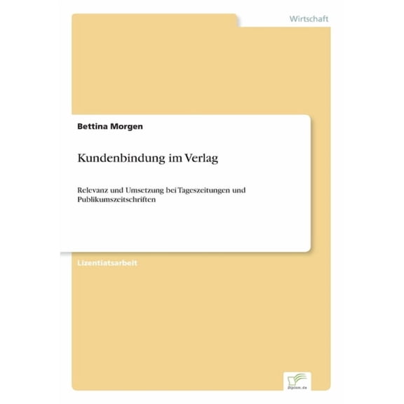 Kundenbindung im Verlag: Relevanz und Umsetzung bei Tageszeitungen und Publikumszeitschriften, (Paperback)