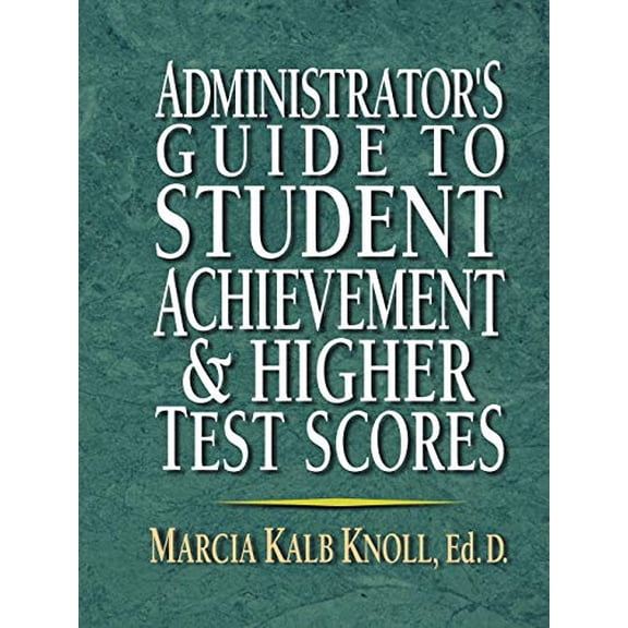 Pre-Owned Administrator's Guide to Student Achievement & Higher Test Scores (Paperback) 0130923370 9780130923370