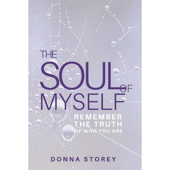 The Soul of Myself: Awaken to the Truth of Who you are and Why you are here, (Paperback)