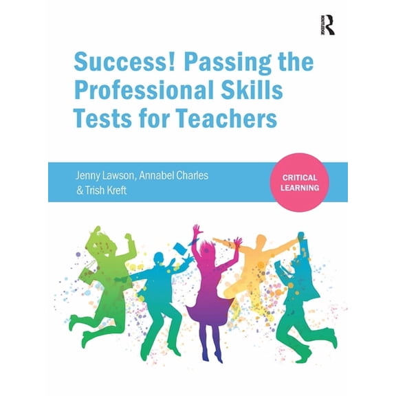 Critical Learning Success! Passing the Professional Skills Tests for Teachers, (Paperback)