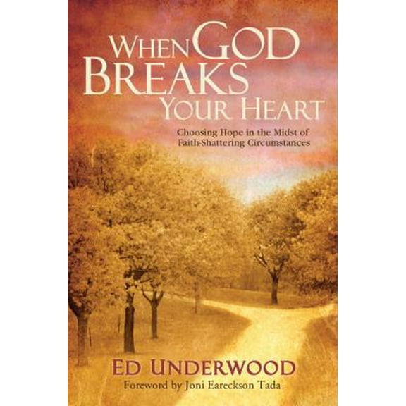 Pre-Owned When God Breaks Your Heart: Choosing Hope in the Midst of Faith-Shattering Circumstances (Paperback) 1434767515 9781434767516