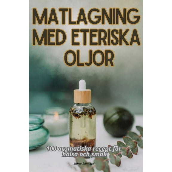 Matlagning Med Eteriska Oljor, (Paperback)
